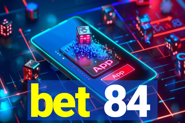 bet 84